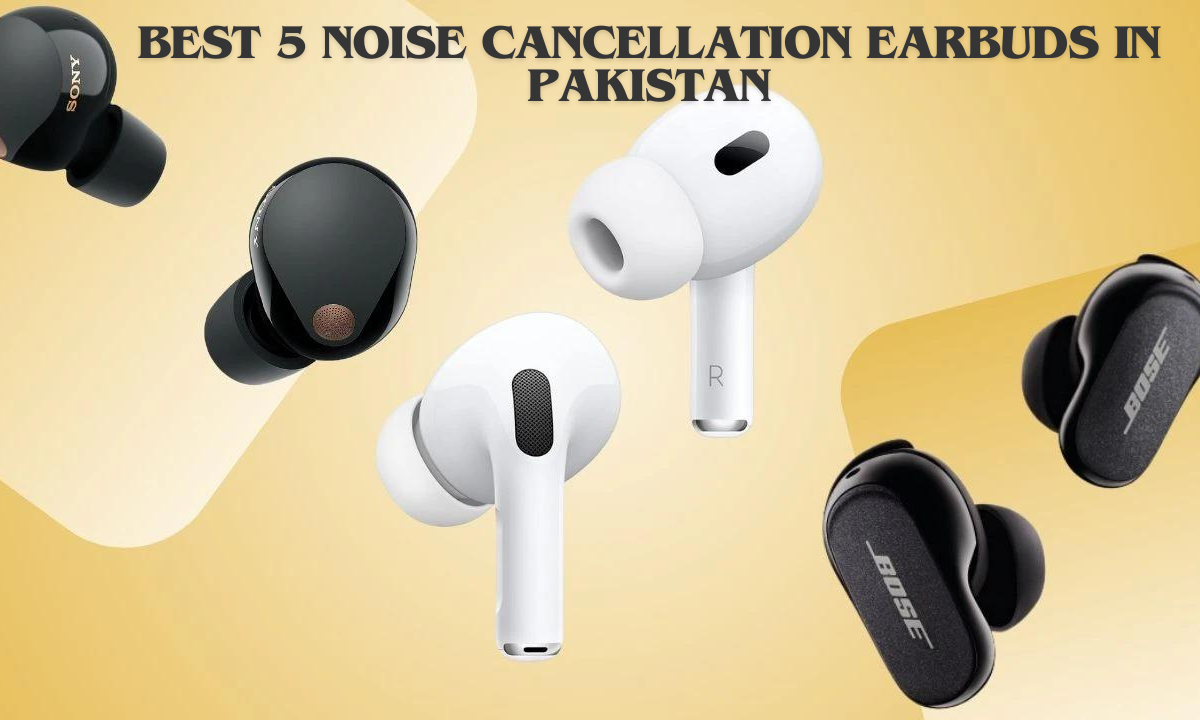 Best 5 noise cancellation earbuds in Pakistan
