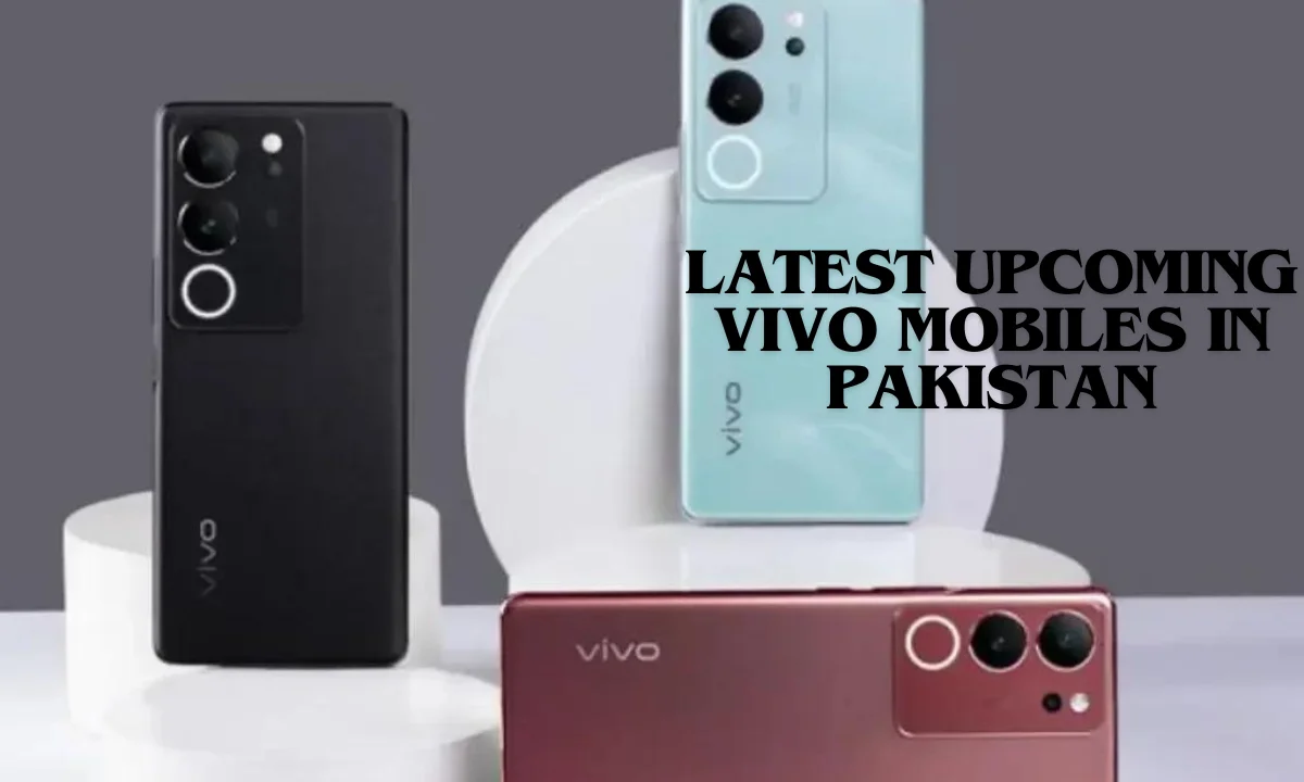 Latest upcoming Vivo mobiles in Pakistan