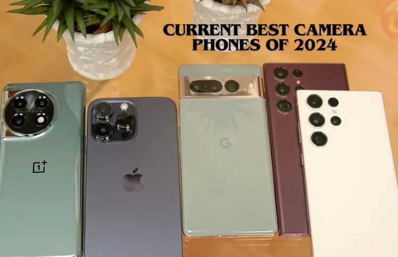 Top Current Best Camera Phones of 2024: Top 10 Picks